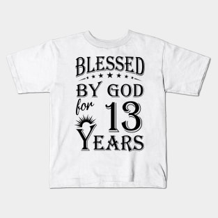 Blessed By God For 13 Years Kids T-Shirt